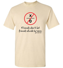 Load image into Gallery viewer, Friends Don&#39;t Let Friends Divide By Zero Math Shirt